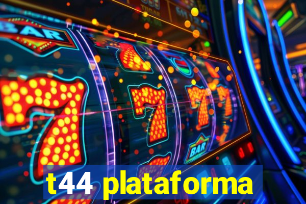 t44 plataforma